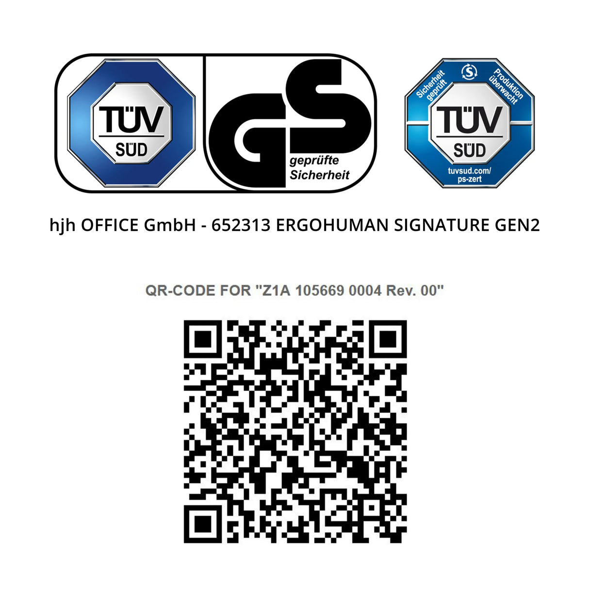 TÜV SÜD GS geprüfte Sicherheit Sicherheit geprüft Produktion überwacht TÜV SÜD tuvsud.com/ps-zert hjh OFFICE GmbH - 652313 ERGOHUMAN SIGNATURE GEN2 QR-CODE FOR "Z1A 105669 0004 Rev. 00"