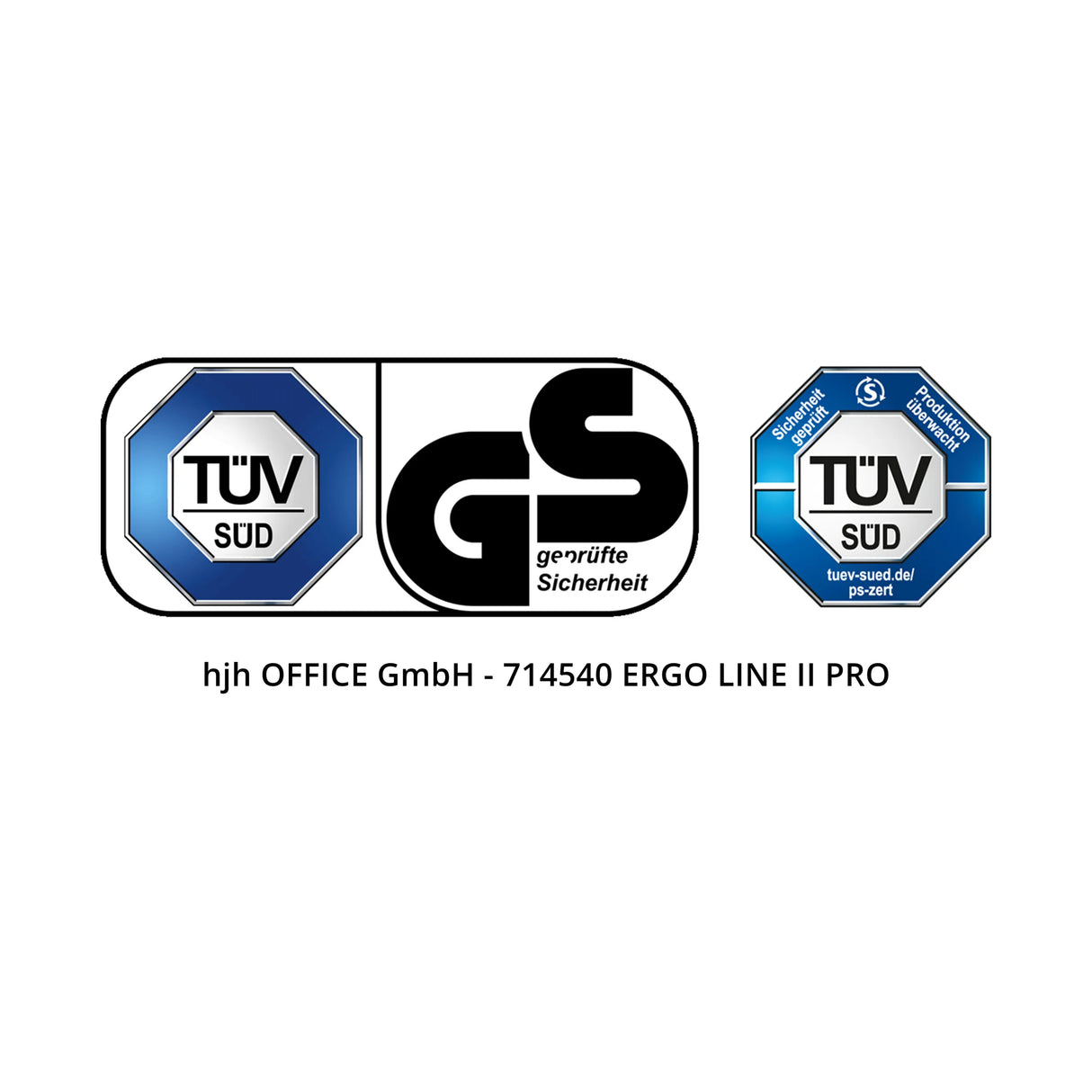 TÜV SÜD GS geprüfte Sicherheit Sicherheit geprüft Produktion überwacht TÜV SÜD tuev-sued.de/ps-zert hjh OFFICE GmbH - 714540 ERGO LINE II PRO